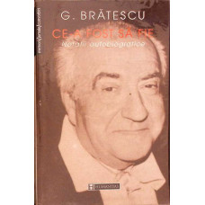 CE-A FOST SA FIE. NOTATII AUTOBIOGRAFICE