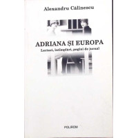 ADRIANA SI EUROPA. LECTURI, INTAMPLARI, PAGINI DE JURNAL ADRIANA SI EUROPA. LECTURI, INTAMPLARI, PAGINI DE JURNAL