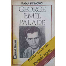 GEORGE EMIL PALADE PRIMUL ROMAN LAUREAT AL PREMIULUI NOBEL
