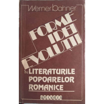 FORME IDEI EVOLUTII IN LITERATURILE POPOARELOR ROMANICE