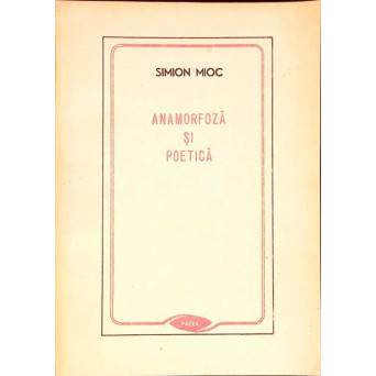 ANAMORFOZA SI POETICA