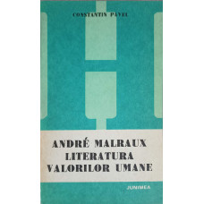 ANDRE MALRAUX LITERATURA VALORILOR UMANE