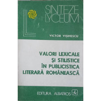 VALORI LEXICALE SI STILISTICE IN PUBLICISTICA LITERARA ROMANEASCA VALORI LEXICALE SI STILISTICE IN PUBLICISTICA LITERARA ROMANEASCA