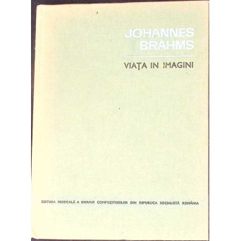 JOHANNES BRAHMS VIATA IN IMAGINI