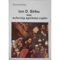 ION D. SIRBU SAU SUFERINTA SPIRITULUI CAPTIV (CU DEDICATIA AUTOAREI) ION D. SIRBU SAU SUFERINTA SPIRITULUI CAPTIV (CU DEDICATIA AUTOAREI)
