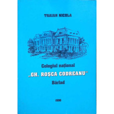 COLEGIUL NATIONAL GH. ROSCA CODREANU BARLAD COLEGIUL NATIONAL GH. ROSCA CODREANU BARLAD