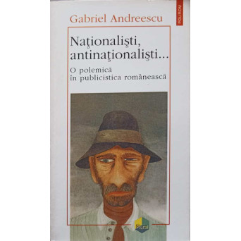 NATIONALISTI, ANTINATIONALISTI... O POLEMICA IN PUBLICISTICA ROMANEASCA
