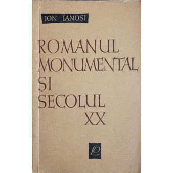 ROMANUL MONUMENTAL SI SECOLUL XX