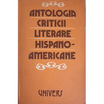 ANTOLOGIA CRITICII LITERARE HISPANO-AMERICANE