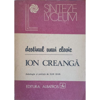 DESTINUL UNUI CLASIC - ION CREANGA