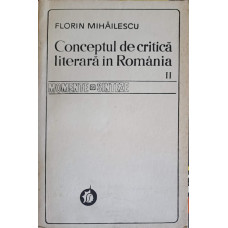 CONCEPTUL DE CRITICA LITERARA IN ROMANIA VOL.2