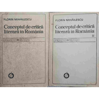 CONCEPTUL DE CRITICA LITERARA IN ROMANIA VOL.1-2