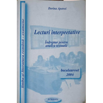 LECTURI INTERPRETATIVE. INDREPTAR PENTRU ANALIZA TEXTUALA BACALAUREAT 2004