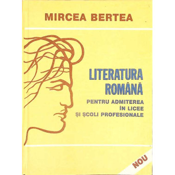 LITERATURA ROMANA PENTRU ADMITEREA IN LICEE SI SCOLI PROFESIONALE