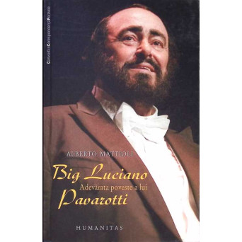 BIG LUCIANO. ADEVARATA POVESTE A LUI PAVAROTTI