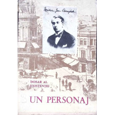 MATEIU I. CARAGIALE - UN PERSONAJ. DOSAR AL EXISTENTEI