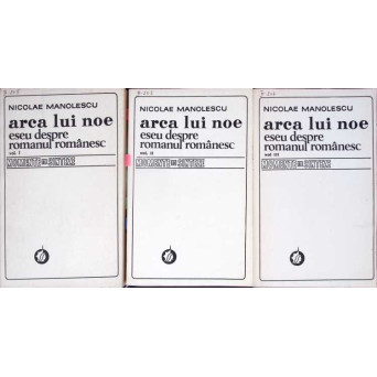 ARCA LUI NOE. ESEU DESPRE ROMANUL ROMANESC VOL.1-3