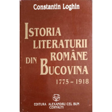 ISTORIA LITERATURII ROMANE DIN BUCOVINA 1775-1918