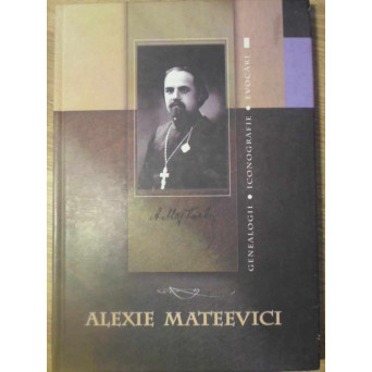 ALEXEI MATEEVICI. GENEALOGII, ICONOGRAFIE, EVOCARI