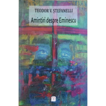 AMINTIRI DESPRE EMINESCU