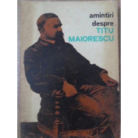 AMINTIRI DESPRE TITU MAIORESCU AMINTIRI DESPRE TITU MAIORESCU