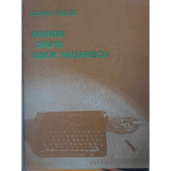 AMINTIRI DESPRE TUDOR MUSATESCU