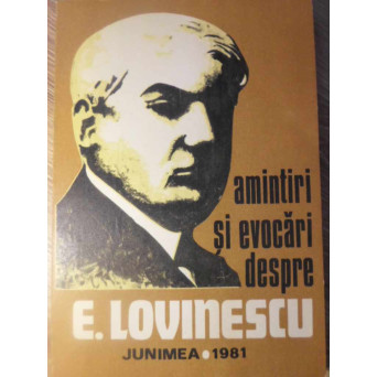 AMINTIRI SI EVOCARI DESPRE E. LOVINESCU