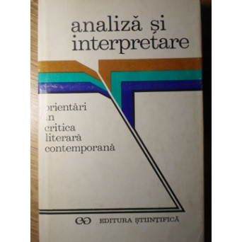 ANALIZA SI INTERPRETARE. ORIENTARI IN CRITICA LITERARA CONTEMPORANA