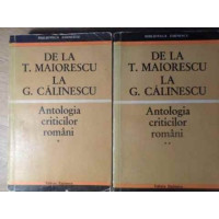 ANTOLOGIA CRITICILOR ROMANI DE LA T. MAIORESCU LA G. CALINESCU VOL.1-2 ANTOLOGIA CRITICILOR ROMANI DE LA T. MAIORESCU LA G. CALINESCU VOL.1-2