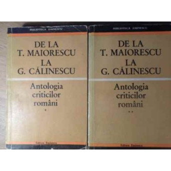 ANTOLOGIA CRITICILOR ROMANI DE LA T. MAIORESCU LA G. CALINESCU VOL.1-2
