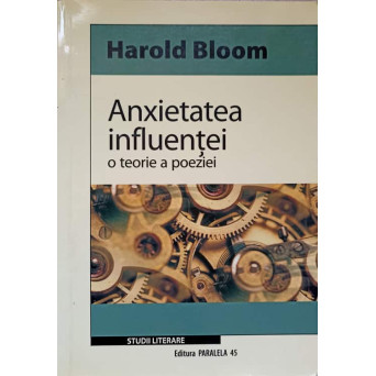 ANXIETATEA INFLUENTEI. O TEORIE A POEZIEI