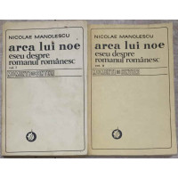 ARCA LUI NOE. ESEU DESPRE ROMANUL ROMANESC VOL.1-2