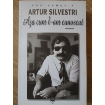 ARTHUR SILVESTRI ASA CUM L-AM CUNOSCUT VOL.1