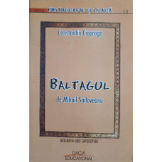 BALTAGUL DE MIHAIL SADOVEANU. BIOGRAFIA UNEI OPERE