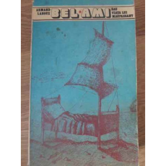 BEL-AMI SAU VIATA LUI MAUPASSANT