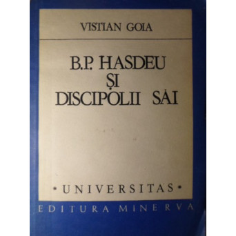 B.P. HASDEU SI DISCIPOLII SAI