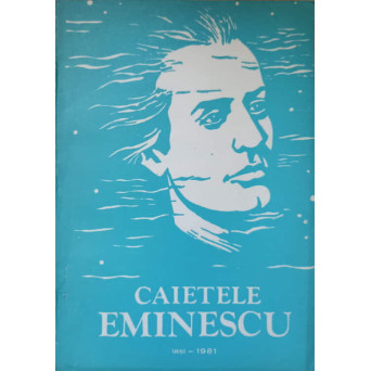 CAIETELE EMINESCU. CAIETELE COLOCVIULUI STIINTIFIC STUDENTESC M. EMINESCU II