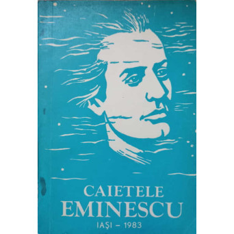 CAIETELE EMINESCU. CAIETELE COLOCVIULUI STIINTIFIC STUDENTESC M. EMINESCU IV