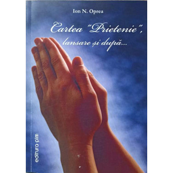 CARTEA "PRIETENIE", LANSARE SI DUPA...