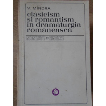CLASICISM SI ROMANTISM IN DRAMATURGIA ROMANEASCA