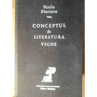 CONCEPTUL DE LITERATURA VECHE