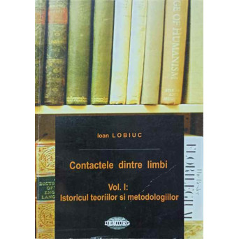 CONTACTELE DINTRE LIMBI VOL.1 ISTORICUL TEORIILOR SI METODOLOGIILOR