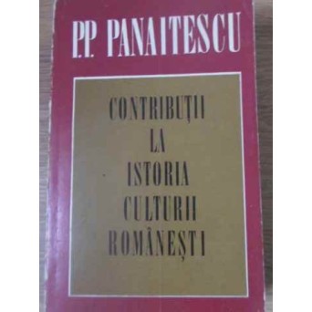 CONTRIBUTII LA ISTORIA CULTURII ROMANESTI
