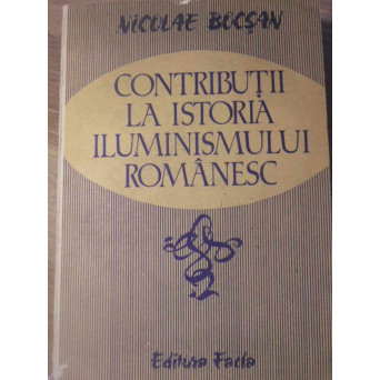 CONTRIBUTII LA ISTORIA ILUMINISMULUI ROMANESC
