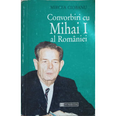 CONVORBIRI CU MIHAI I AL ROMANIEI
