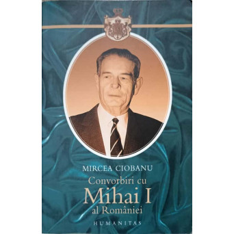CONVORBIRI CU MIHAI I AL ROMANIEI