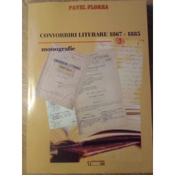 CONVORBIRI LITERARE 1867-1885 MONOGRAFIE
