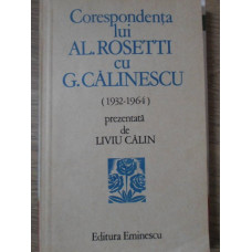 CORESPONDENTA LUI AL. ROSETTI CU G. CALINESCU (1932-1964)