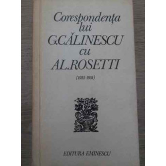 CORESPONDENTA LUI G. CALINESCU CU AL. ROSETTI 1935-1951