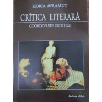 CRITICA LITERARA COORDONATE ESTETICE CRITICA LITERARA COORDONATE ESTETICE